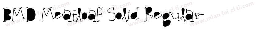 BMD Meatloaf Solid Regular字体转换